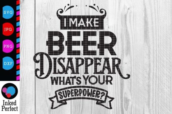 I Make Beer Disappear What s Your Superpower