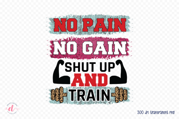 No Pain No Gain Shut Up and Train PNG