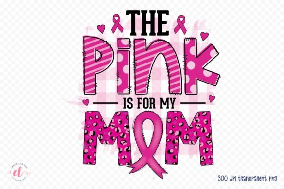 The Pink is for My Mom Sublimation PNG